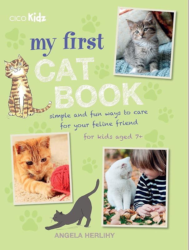 My First Cat Book: Simple and fun ways to care for your feline friend for kids aged 7+ by Angela Herlihy