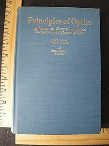 Principles of optics;: Electromagnetic theory of propagation, interference, and diffraction of light,