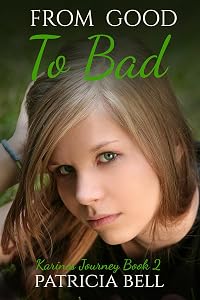 From Good to Bad: Karina's Journey book 2 by Patricia Bell