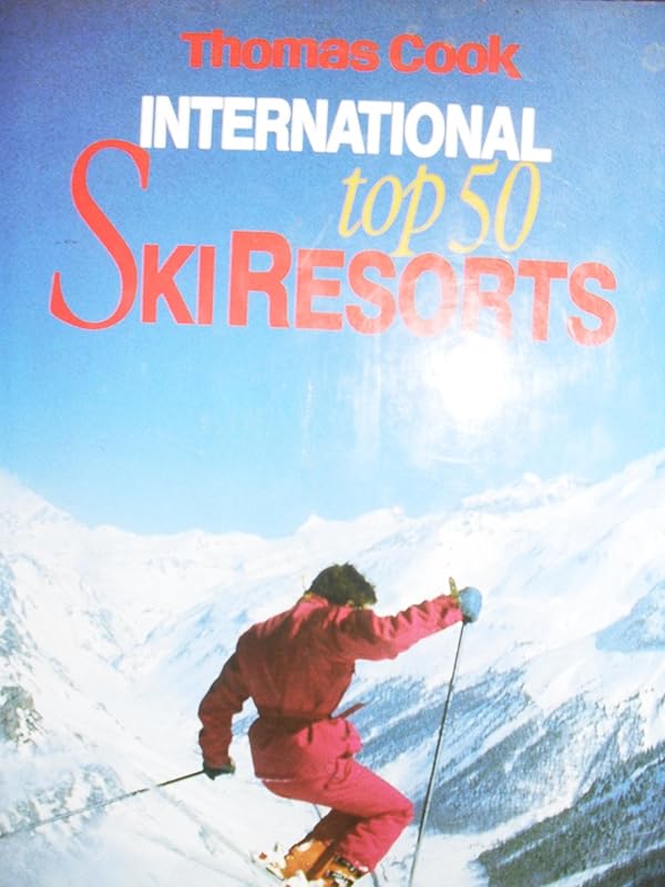 Thomas Cook International Top 50 Ski Resorts by Arnold Wilson