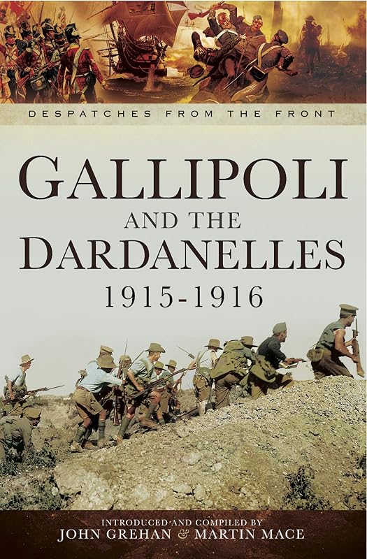 Gallipoli and the Dardanelles, 1915–1916 (Despatches from the Front) by John Grehan