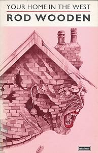Your Home In The West (Methuen New Theatrescript) by Rod Wooden