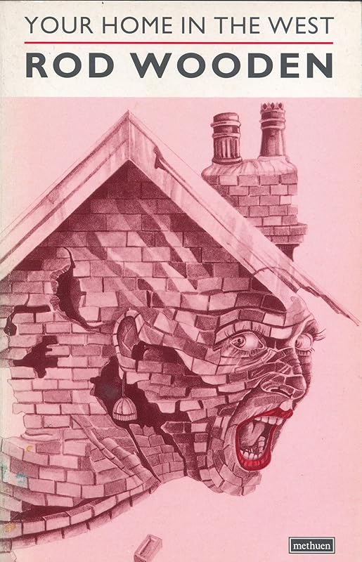 Your Home In The West (Methuen New Theatrescript) by Rod Wooden