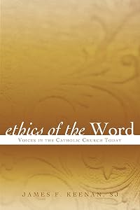 Ethics of the Word: Voices in the Catholic Church Today (Sheed & Ward Books) by James F. Keenan, SJ
