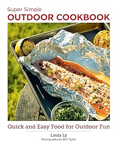 Super Simple Outdoor Cookbook: Quick and Easy Food for Outdoor Fun (New Shoe Press) by Linda Ly