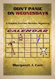 DON’T PANIC ON WEDNESDAYS: A Sophie Curtiss Murder Mystery (Sophie Curtiss Murder Mysteries Book 4)