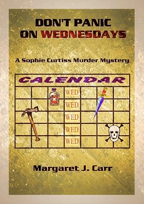 DON’T PANIC ON WEDNESDAYS: A Sophie Curtiss Murder Mystery (Sophie Curtiss Murder Mysteries Book 4)
