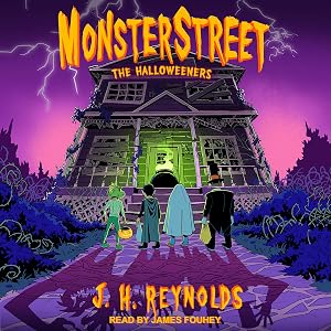 Monsterstreet: The Halloweeners: Monsterstreet Series, Book 2 by J.H. Reynolds