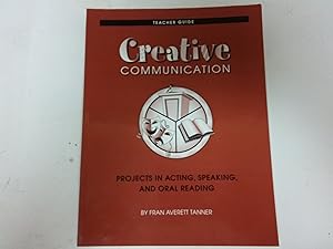Creative Communication: Projects in Acting, Speaking, and Oral Reading by Fran Averett Tanner