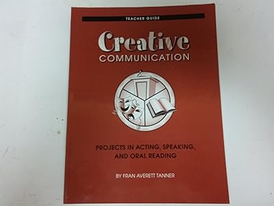 Creative Communication: Projects in Acting, Speaking, and Oral Reading