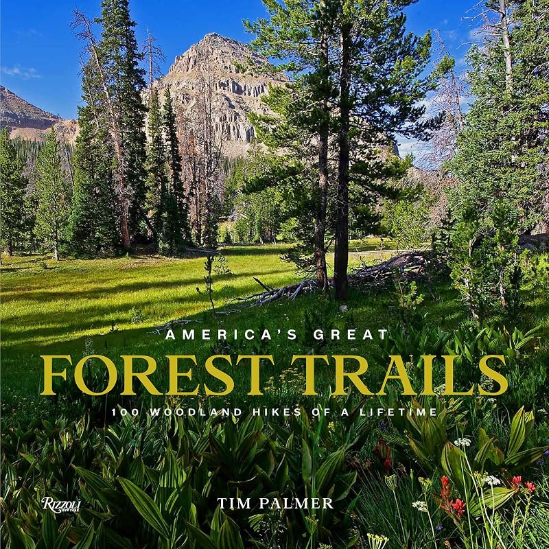 America's Great Forest Trails: 100 Woodland Hikes of a Lifetime (Great Hiking Trails) by Tim Palmer