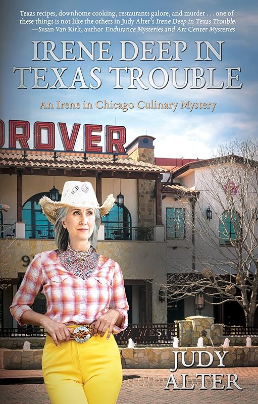 Irene Deep in Texas Trouble: An Irene in Chicago Culinary Mystery by Judy Alter