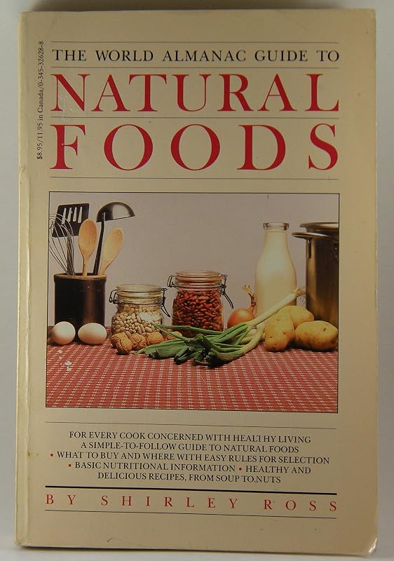 World Almanac Guide to Natural Foods by Shirley Ross