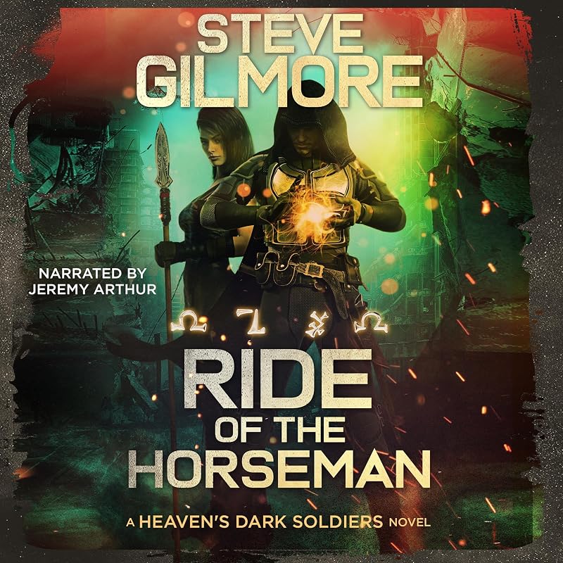 Ride of the Horseman: Heaven's Dark Soldiers, Book 5 by Steve Gilmore