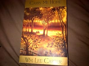 Carry Me Home by William Lee Carter