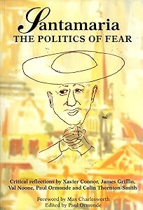 Santamaria: The Politics of Fear. Critical Reflections by Xavier Connor, James Griffin, Val Noone, Paul Ormonde and Colin Thornton-Smith by Max Charlesworth