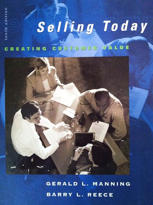 Selling Today: Creating Customer Value, 10th Edition by Gerald L. Manning