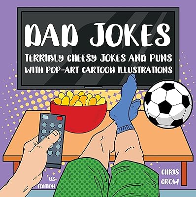 Dad jokes: Terribly cheesy jokes and puns with pop-art cartoon illustrations (US edition) (Dad joke book Book 1)