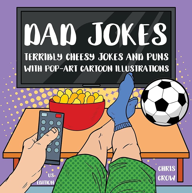 Dad jokes: Terribly cheesy jokes and puns with pop-art cartoon illustrations (US edition) (Dad joke book Book 1) by Chris Crow