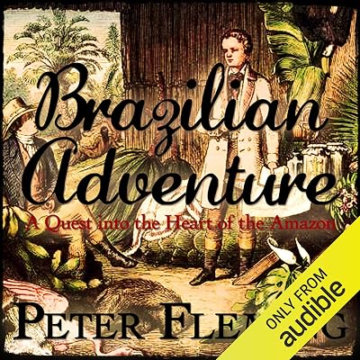 Brazilian Adventure: A Quest into the Heart of the Amazon