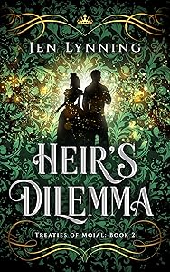 Heir's Dilemma: A Forbidden Romance Fantasy of Manners (Treaties of Moial Book 2) by Jen Lynning