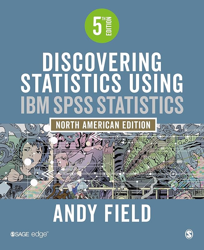 Discovering Statistics Using IBM SPSS Statistics: North American Edition by Andy Field