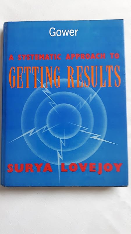 A Systematic Approach to Getting Results by Surya Lovejoy