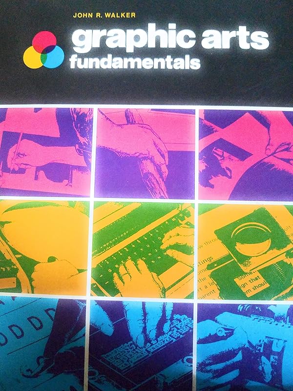 Graphic arts, fundamentals by John R Walker