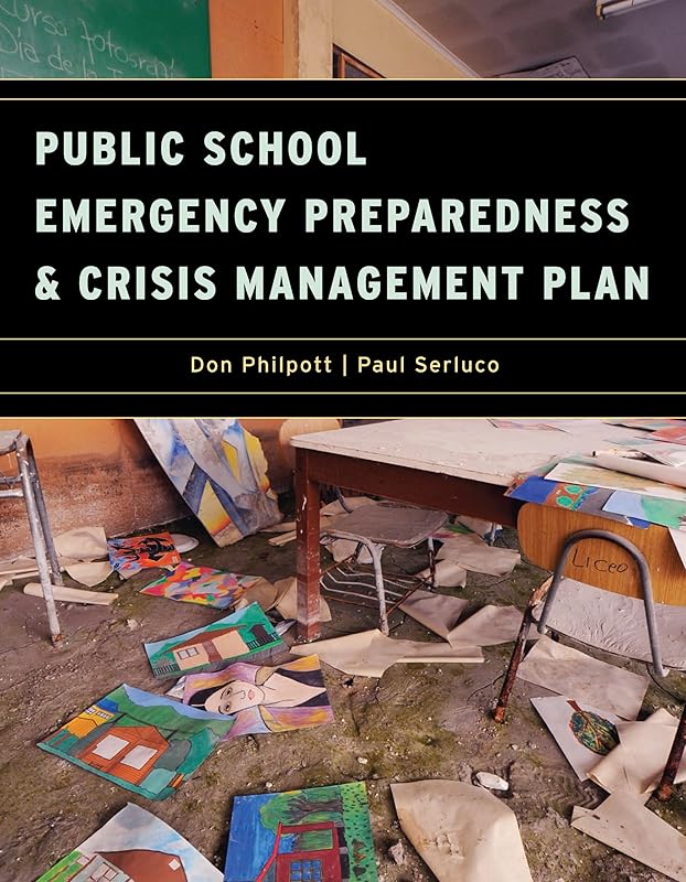 Public School Emergency Preparedness and Crisis Management Plan by Don Philpott