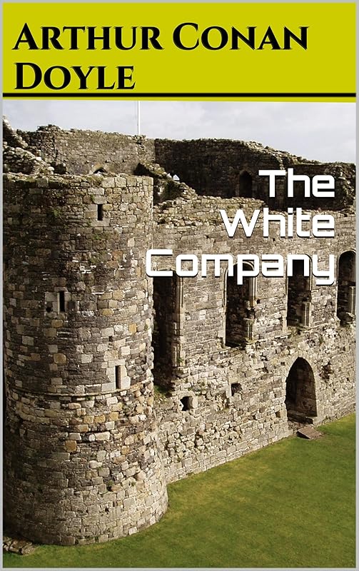 The White Company (Annotated) by Arthur Conan Doyle