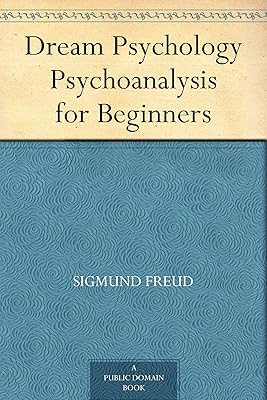 Dream Psychology Psychoanalysis for Beginners