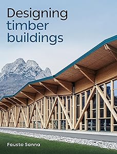 Designing Timber Buildings by Fausto Sanna