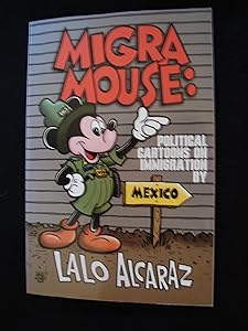 Migra Mouse: Political Cartoons on Immigration by Lalo Alcaraz