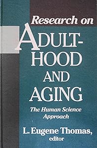 Research on Adulthood and Aging: The Human Science Approach (Suny Series in Aging) by L. Eugene Thoman