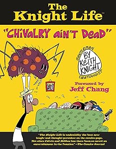 The Knight Life: "Chivalry Ain't Dead" by Keith Knight
