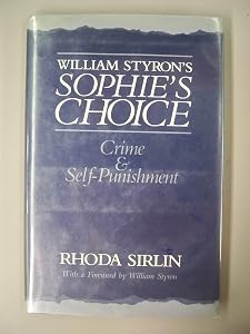 William Styron's "Sophie's Choice": Crime and Self-Punishment (Challenging the Literary Canon) by Rhoda Sirlin