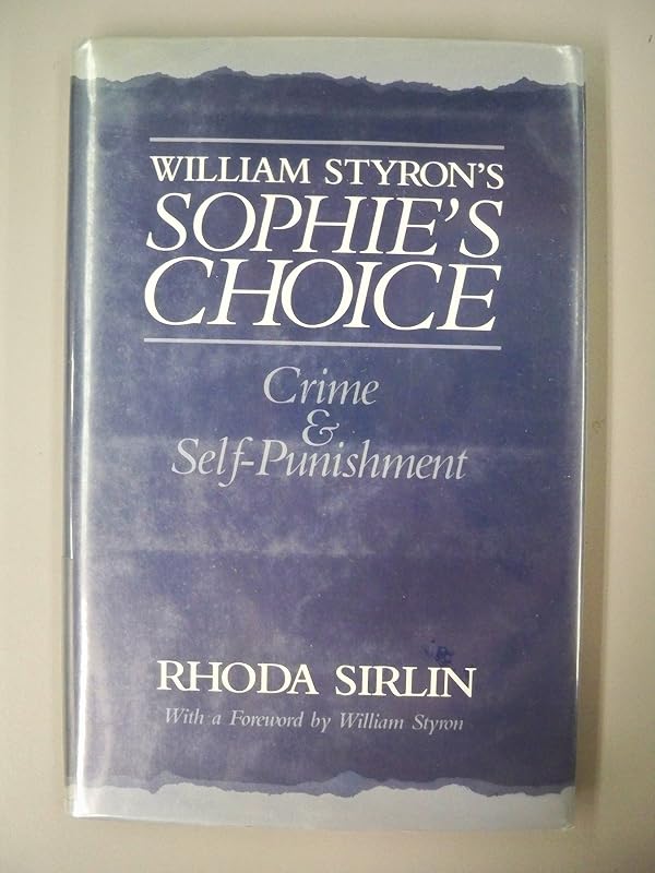 William Styron's "Sophie's Choice": Crime and Self-Punishment (Challenging the Literary Canon) by Rhoda Sirlin