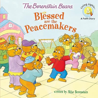 The Berenstain Bears Blessed are the Peacemakers (Berenstain Bears/Living Lights: A Faith Story)
