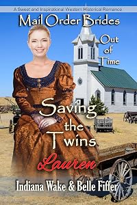 Mail Order Bride: Saving the Twins: Sweet and Inspirational Historical Romance (Mail Order Brides Out of Time Book 4)