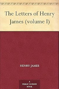 The Letters of Henry James (volume I)