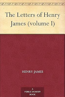 The Letters of Henry James (volume I)
