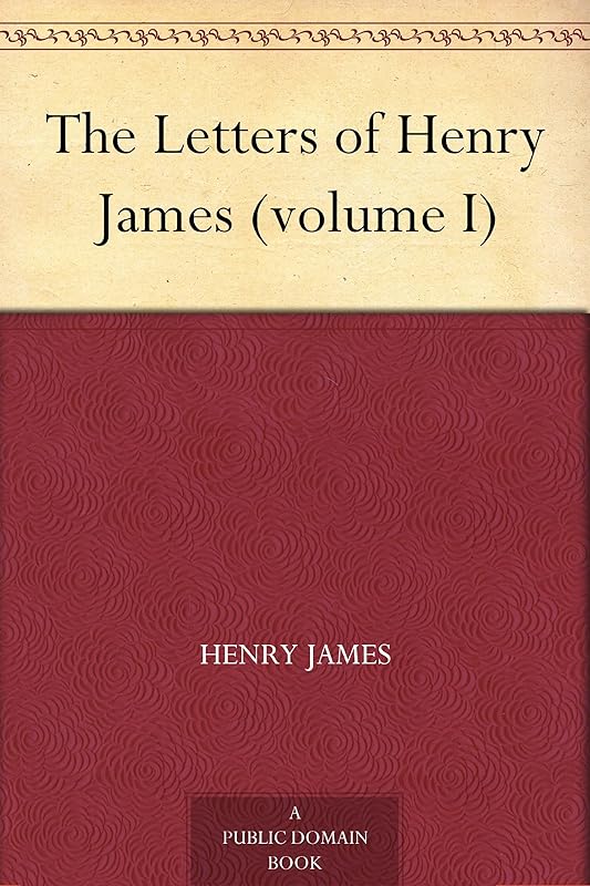 The Letters of Henry James (volume I) by Henry James