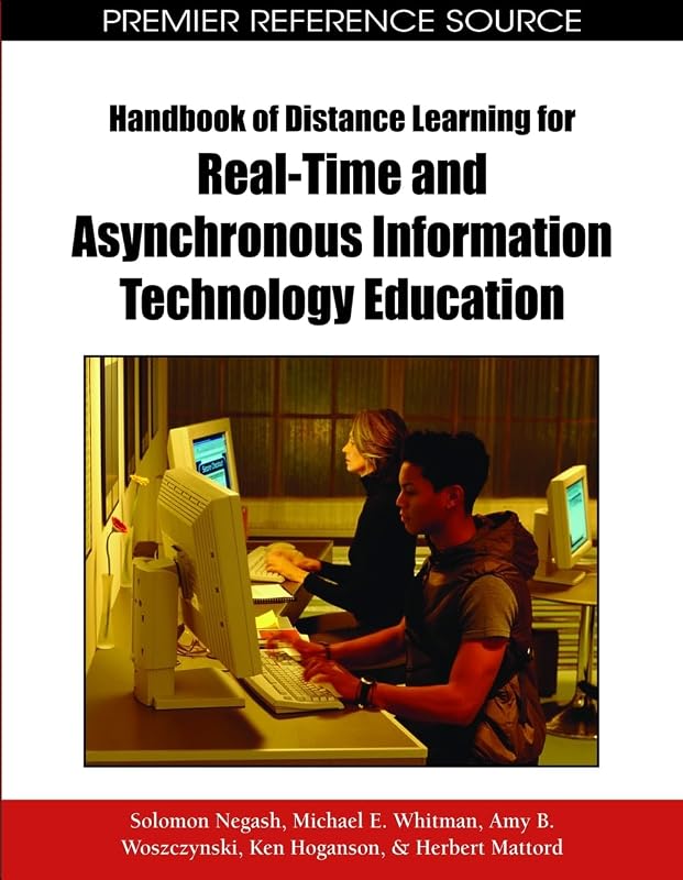 Handbook of Distance Learning for Real-Time and Asynchronous Information Technology Education by Solomon Negash