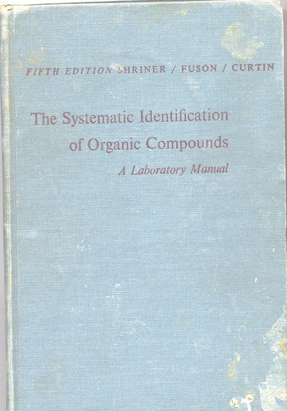 Systematic Identification of Organic Compounds by Reynold C. Fuson & David Y. Curtin Shriner, Ralph L.
