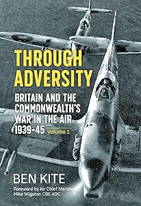 Through Adversity: Britain and the Commonwealth's War in the Air 1939-1945 - Volume 1