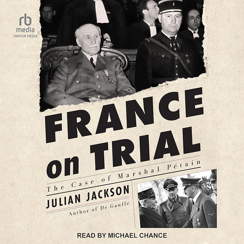 France on Trial: The Case of Marshal Pétain by Julian Jackson