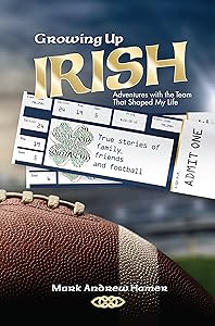 Growing Up Irish: Adventures with the Team That Shaped My Life by Mark Andrew Hamer