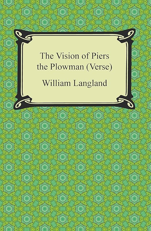 The Vision of Piers the Plowman (Verse) by William Langland
