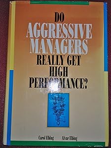 Do Aggressive Managers Really Get High Performance? by Carol Elbing