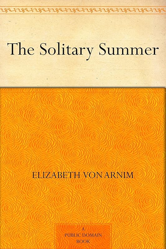 The Solitary Summer by Elizabeth Von Arnim